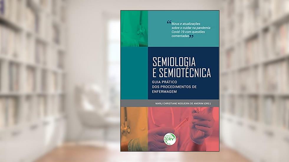 Semiologia e semiotécnica: guia prático dos procedimentos de enfermagem, do autor Marli Christiane Nogueira de Amorim