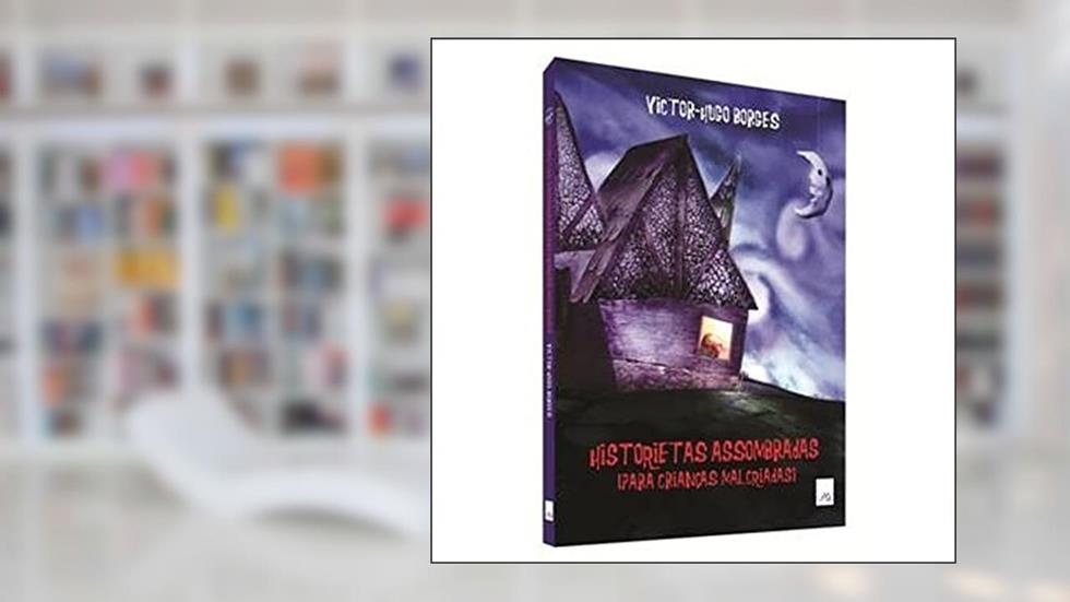 Historietas Assombradas Para Crianças Malcriadas, do autor Victor-Hugo Borges