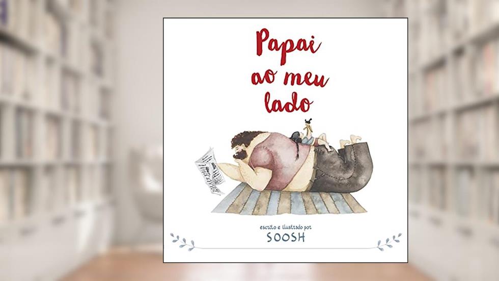 Papai ao meu lado, do autor Soosh