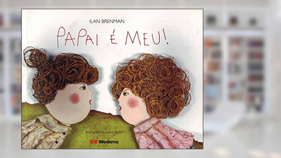 Papai é meu!, do autor Ilan Brenman
