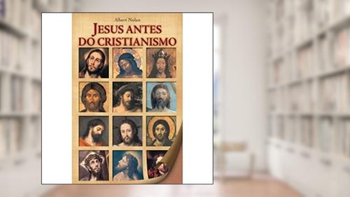 Capa de Jesus Antes do Cristianismo, do autor Albert Nolan