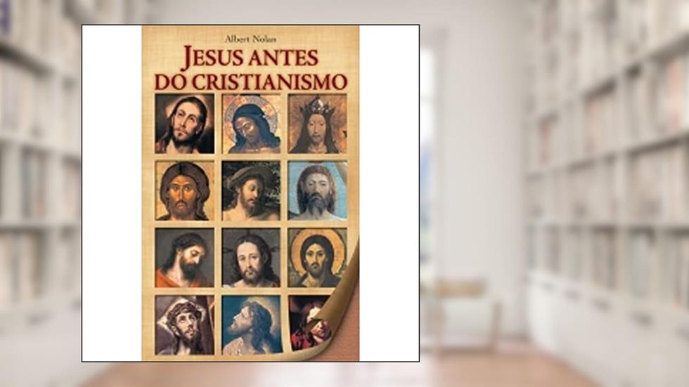 Jesus Antes do Cristianismo, do autor Albert Nolan