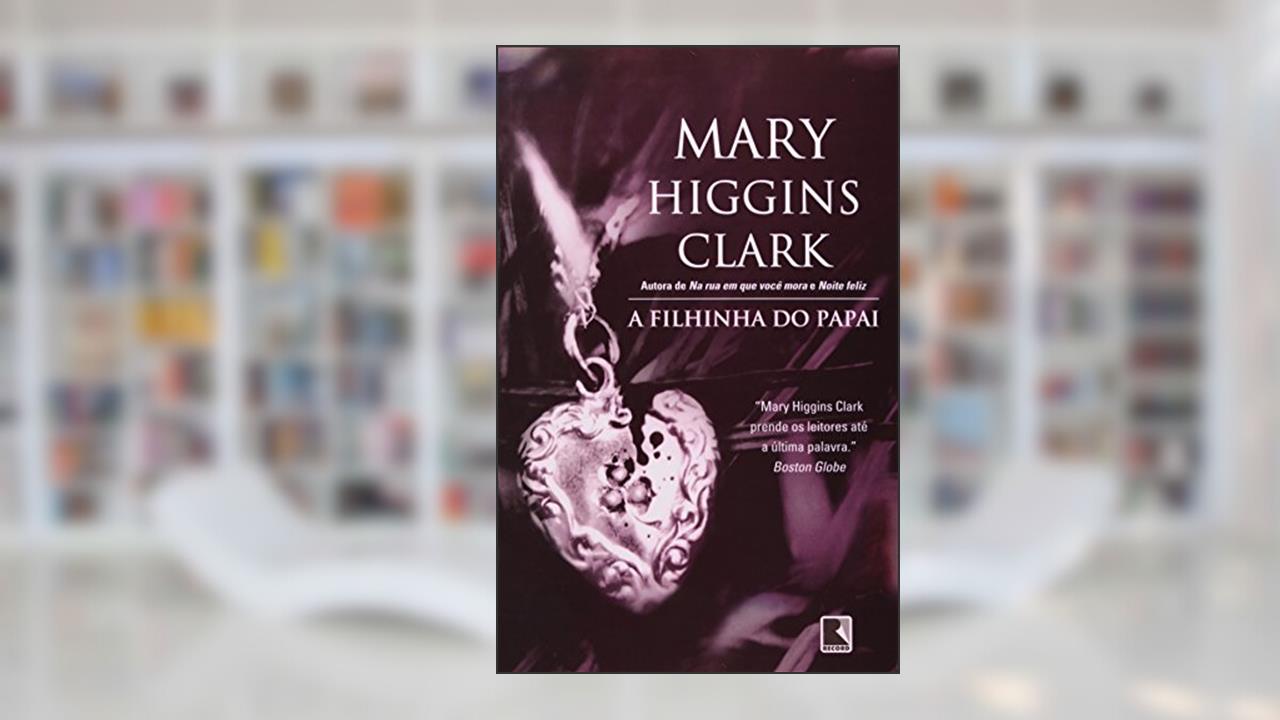 A Filhinha do Papai, do autor Mary Higgins Clark