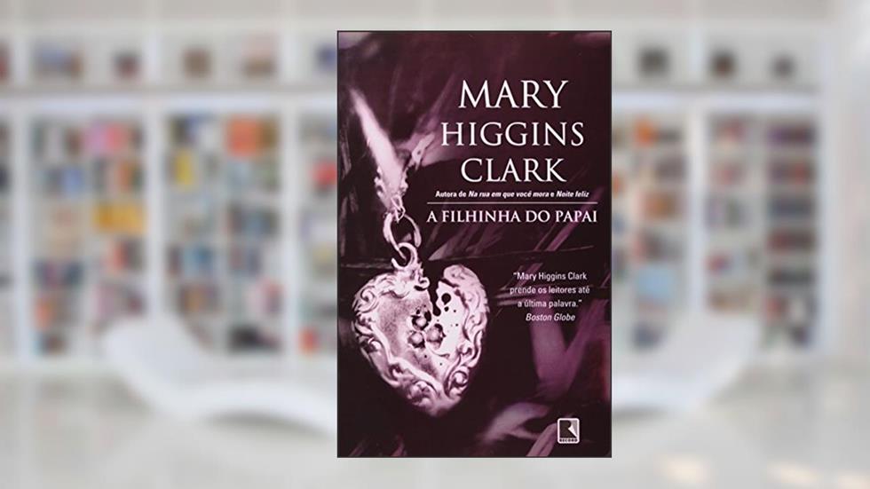 A Filhinha do Papai, do autor Mary Higgins Clark