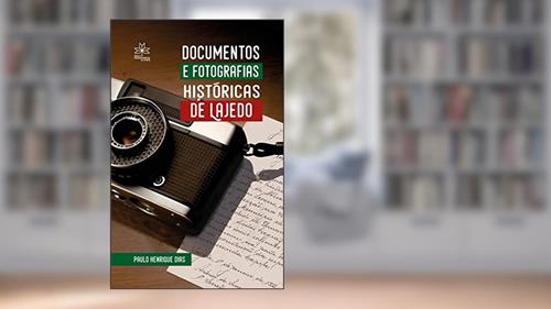Capa de Documentos e Fotografias Históricas de Lajedo, do autor Paulo Henrique Dias dos Santos