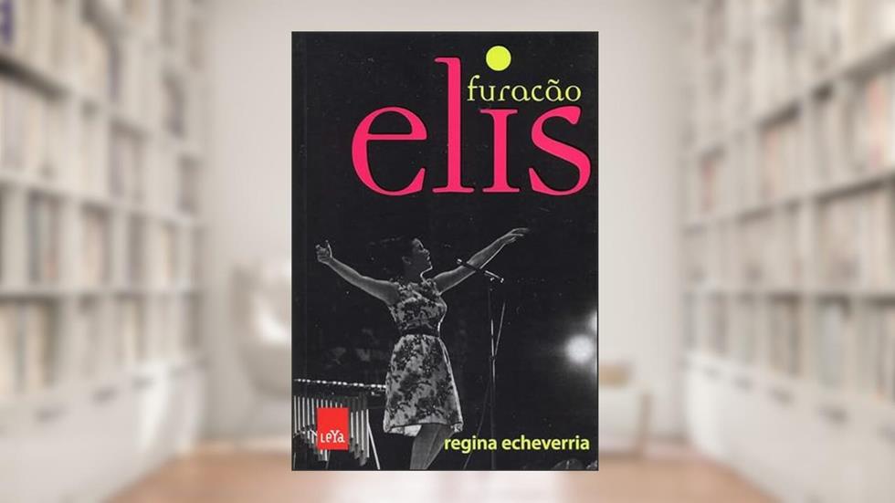 Furacão Elis, do autor Regina Echeverria