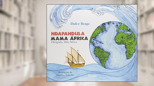Capa de Ndapandula Mama Africa - Obrigada, Mae Africa, do autor Dulce Braga