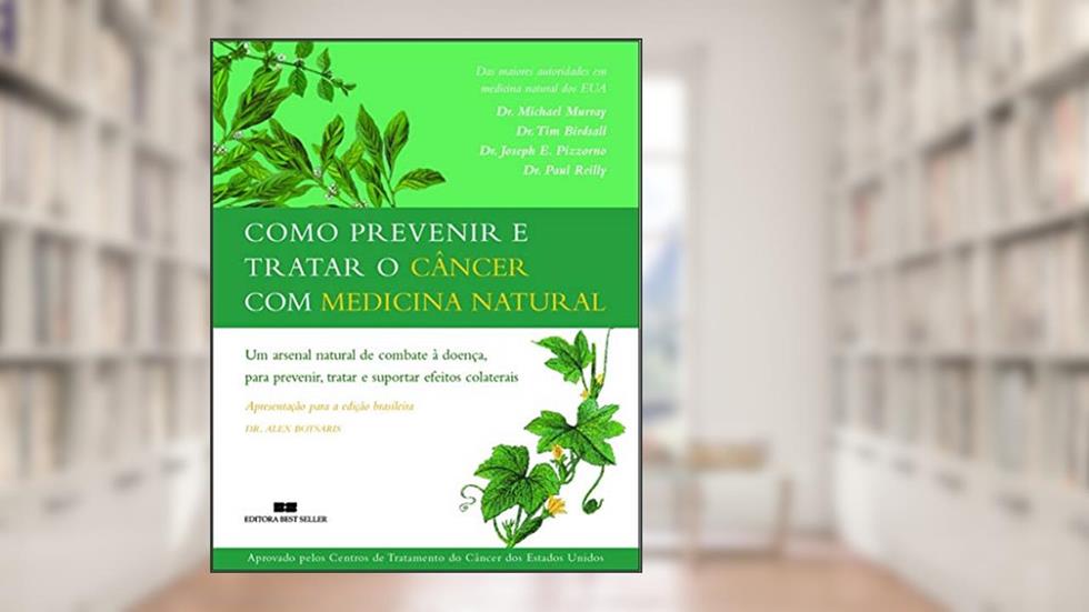 COMO PREVENIR E TRATAR O CÂNCER COM MEDICINA NATURAL, do autor Michael Murray