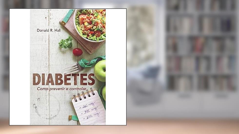 Diabetes. Como Prevenir e Controlar, do autor Donald R. Hall