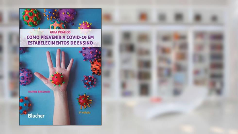 Como Prevenir a Covid-19 em Estabelecimentos de Ensino: Guia Prático, do autor Karine Bresolin