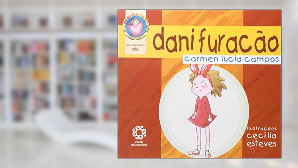 Dani Furacao - Col. Sinto Tudo Isso e Mais Um Pouco - 1ª, do autor Campos