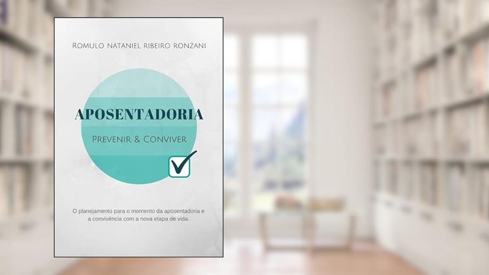 Aposentadoria - Prevenir & Conviver, do autor Romulo Nataniel Ribeiro Ronzani