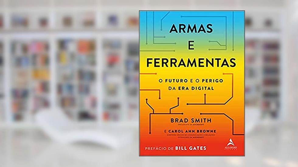 Armas e Ferramentas, do autor Brad Smith; Carol Ann Browne