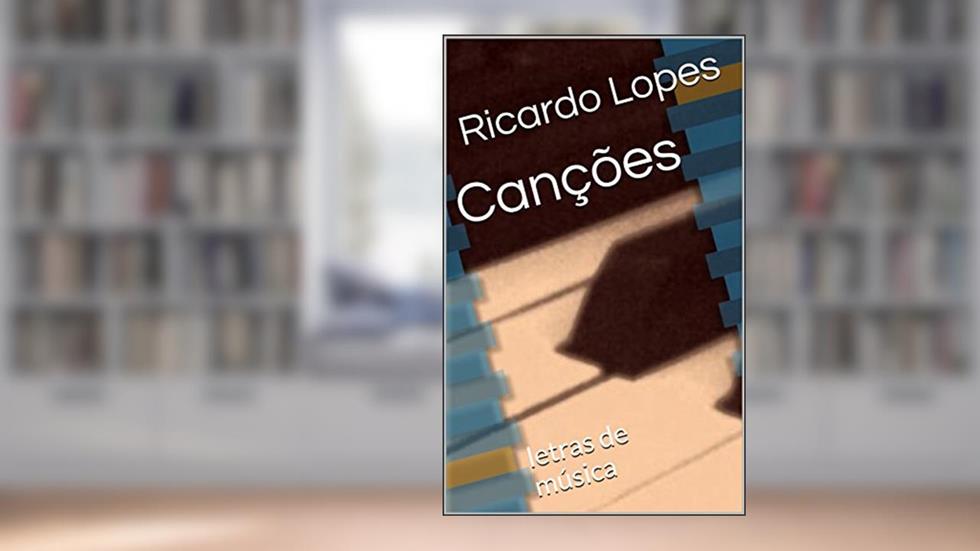 Canções: letras de música, do autor Ricardo Lopes
