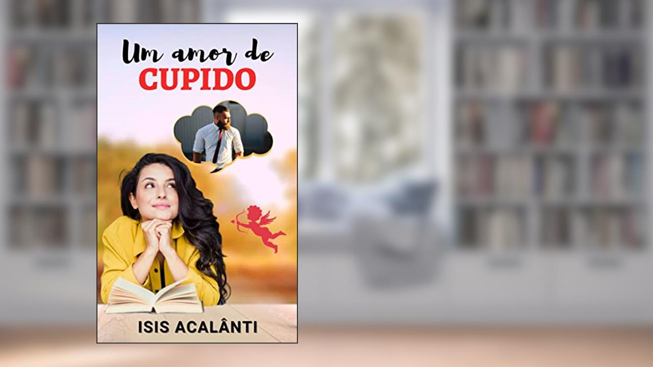 UM AMOR DE CUPIDO, do autor Isis Acalânti