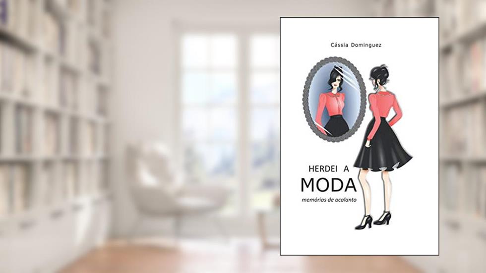Herdei a Moda: memórias de acalanto, do autor Cássia Dominguez