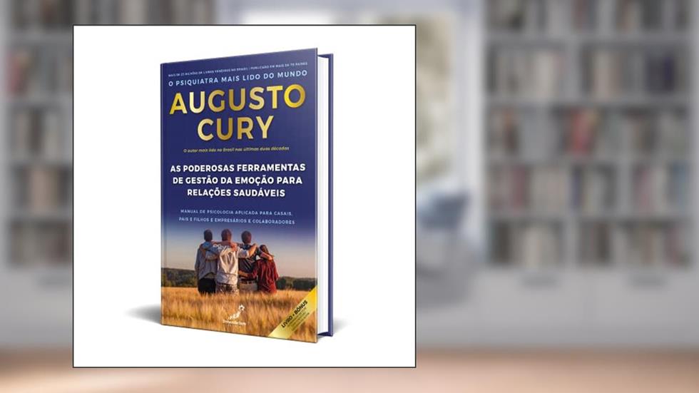 AS PODEROSAS FERRAMENTAS DE GESTÃO DA EMOÇÃO PARA RELAÇÕES SAUDÁVEIS: MANUAL DE PSICOLOGIA APLICADA PARA CASAIS, PAIS E FILHOS, EMPRESÁRIOS E COLABORADORES, do autor AUGUSTO CURY