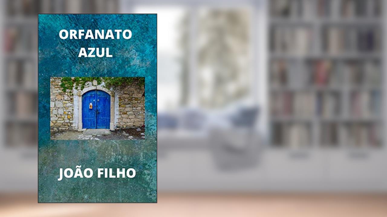 Orfanato azul, do autor JOAO FILHO