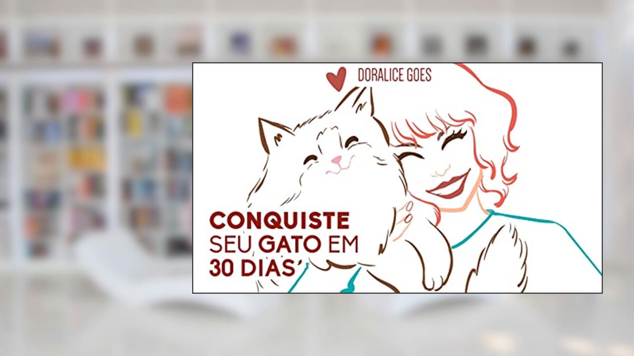 Conquiste seu gato em 30 dias, do autor Doralice Goes Goes