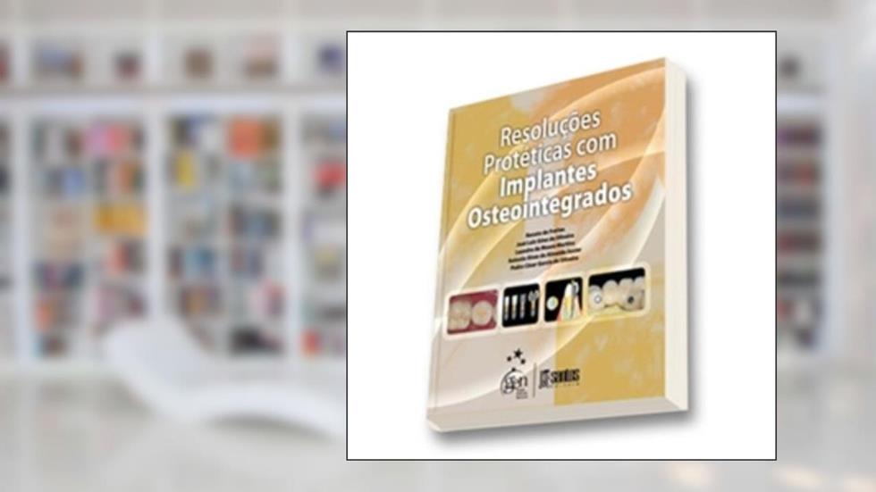 Resoluçães Proteticas Com Implantes Osseointegrados, do autor Vários Autores