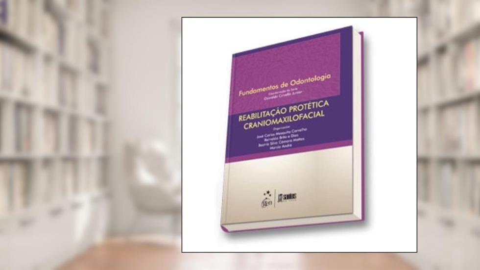 Série Fundamentos Odontolofia - Reabilitação Protética Craniomaxilofacial, do autor Reinaldo Brito E Dias