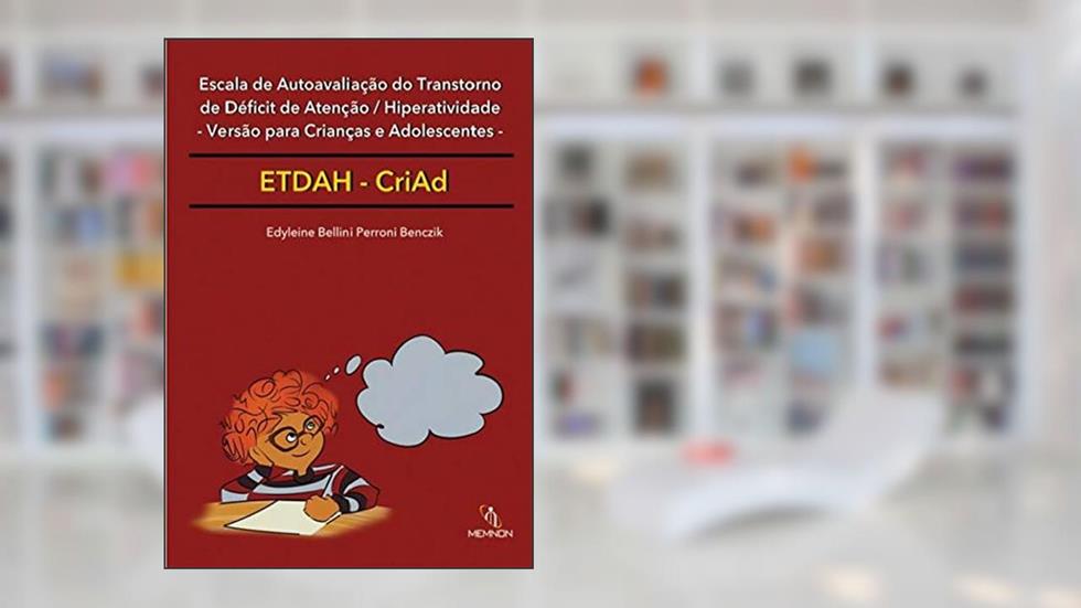 ESCALA DE AUTOAVALIACAO DO TDAH: VERSAO PARA CRIANAAS E ADOLESCENTES, do autor EDYLEINE BELLINI PERONI BENCZIK