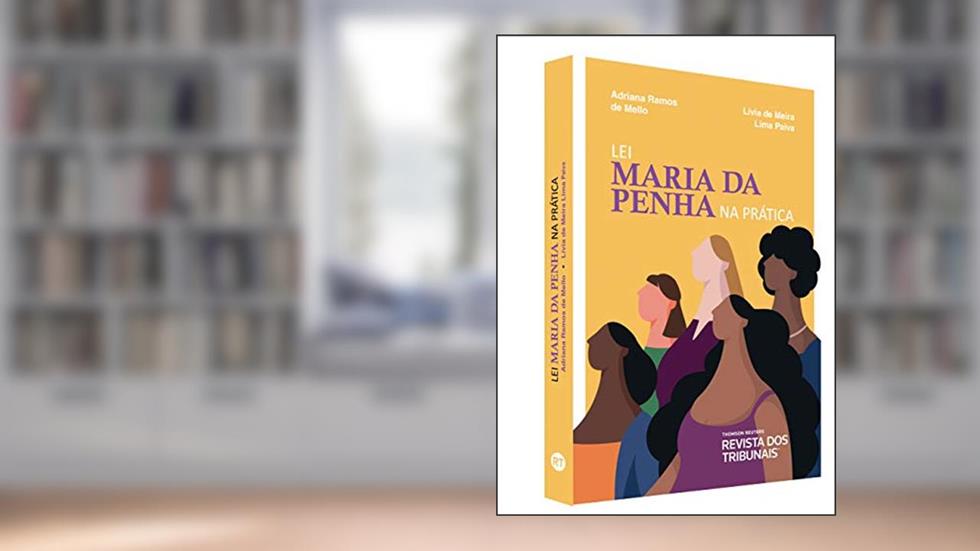 Lei Maria da Penha na Prática, do autor Diego Moreau; Douglas Freitas; Alice Monstrinho