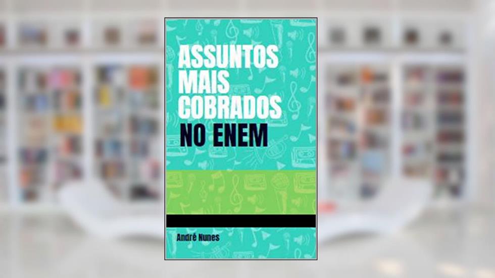 CONTEÚDOS MAIS COBRADOS NO ENEM: A CHAVE DA APROVAÇÃO, do autor André Nunes