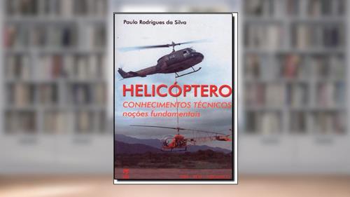 Capa de Helicóptero. Conhecimentos Técnicos. Noções Fundamentais, do autor Paulo Rodrigues da Silva
