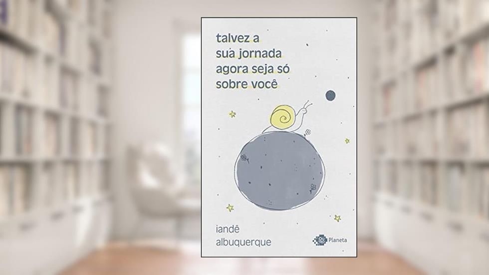 talvez a sua jornada agora seja só sobre você: crônicas, do autor iandê albuquerque