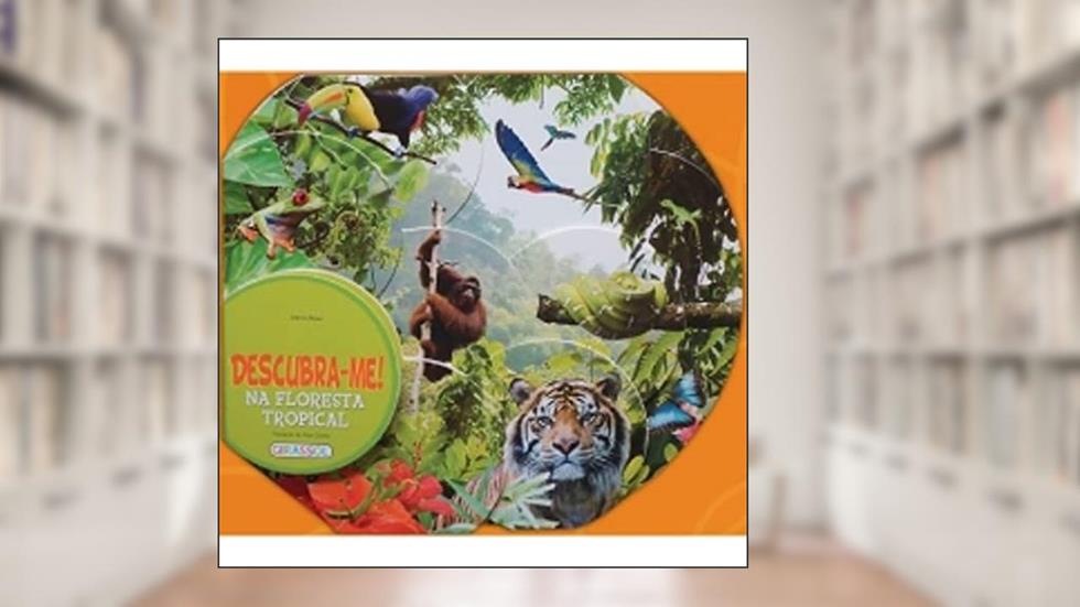 Na Floresta Tropical - Col. Descubra-Me!, do autor Girassol