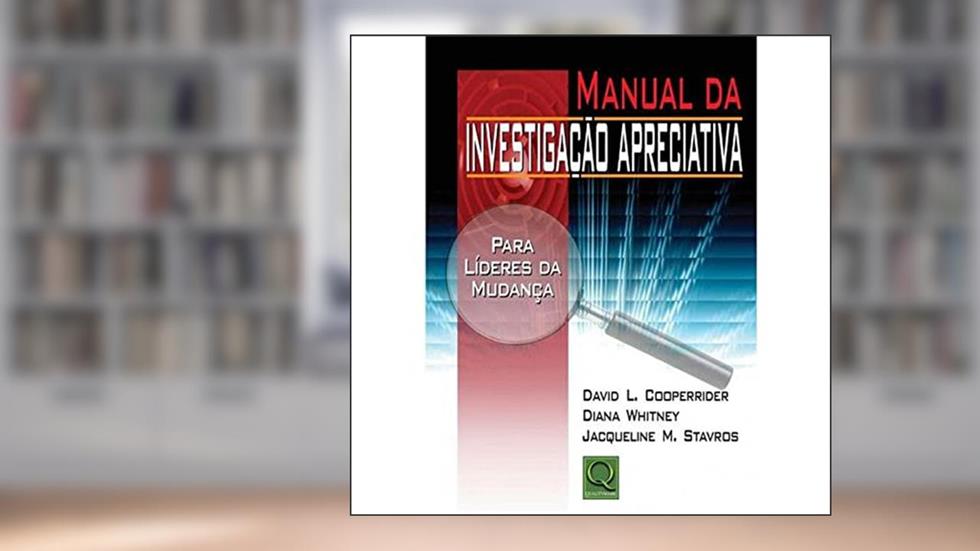 Manual da Investigação Apreciativa, do autor Jacqueline M. Stavros; Diana Whitney; David L. Cooperrider