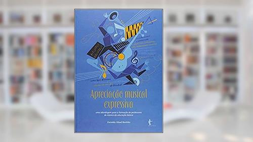 Capa de Apreciação Musical Expressiva, do autor Zuraida Abud Bastião