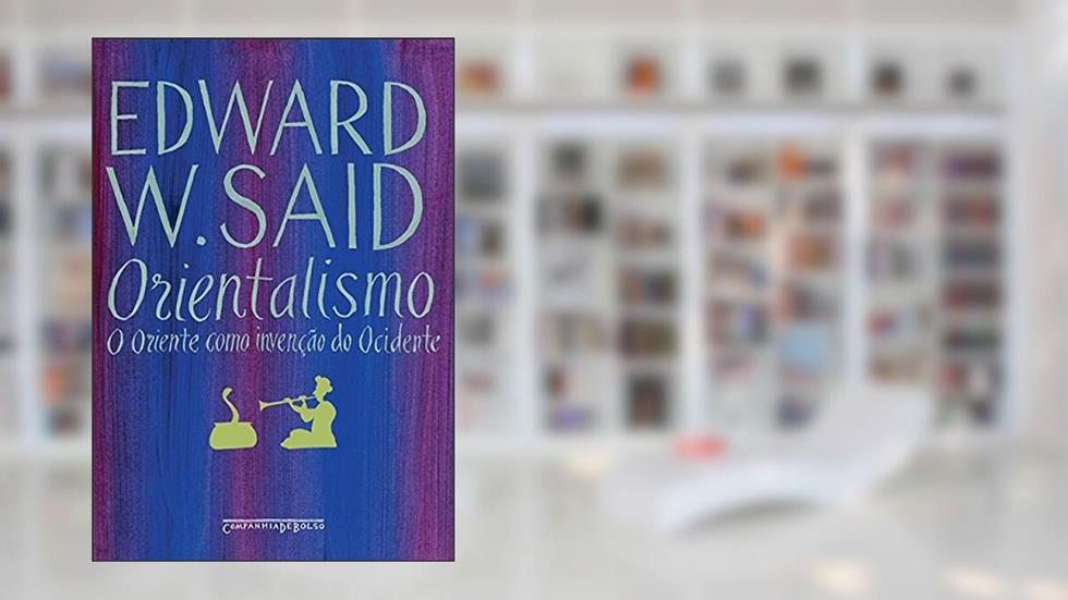Orientalismo: O Oriente como invenção do Ocidente, do autor Edward W. Said
