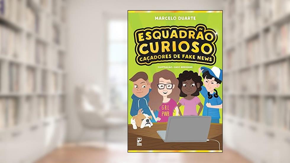 Esquadrão Curioso: Caçadores de fake news, do autor Marcelo Duarte