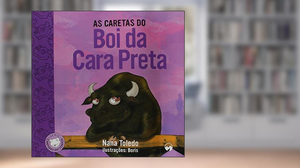 As Caretas do Boi da Cara Preta: Cantigas, do autor Nana Toledo