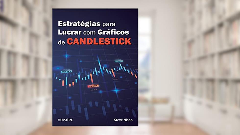 Estratégias para lucrar com gráficos de candlestick, do autor Steve Nison