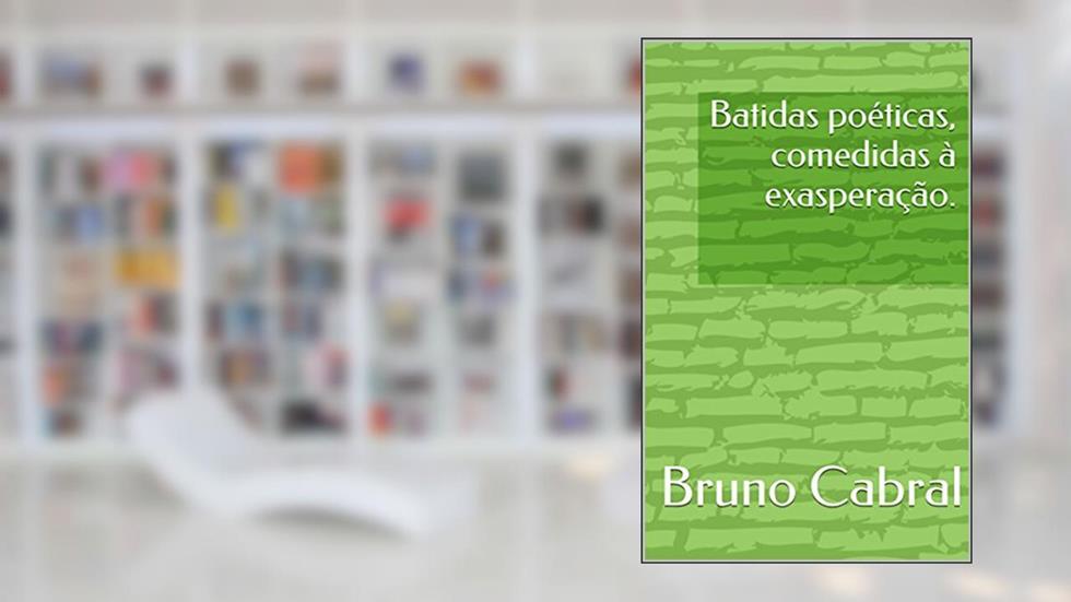 Batidas poéticas, comedidas à exasperação., do autor Bruno Cabral