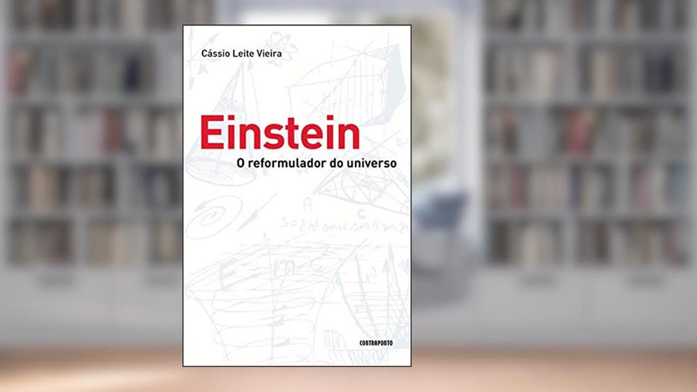 Einstein : O Reformulador Do Universo, do autor Cassio Leite Vieira