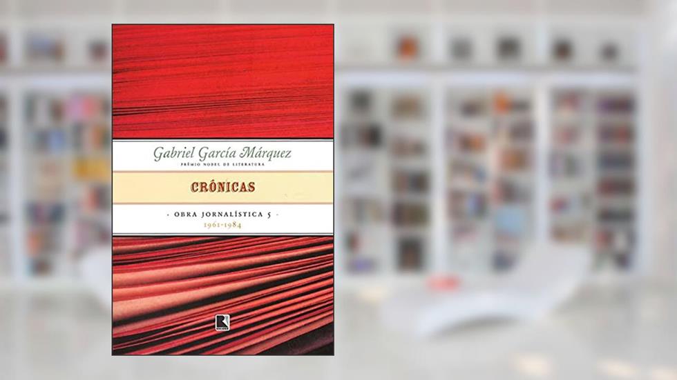 Crônicas (Vol. 5 Obra jornalística), do autor Gabriel García Márquez