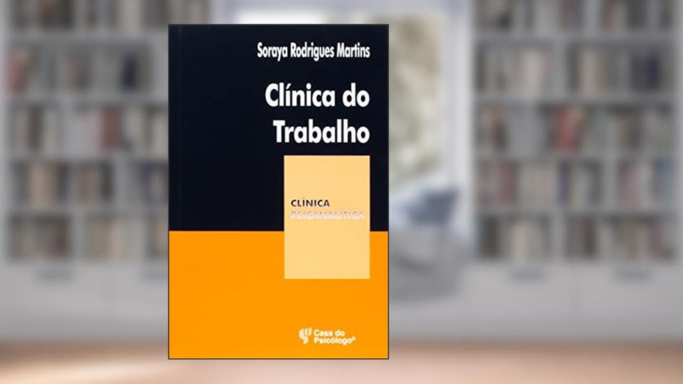 Clínica do Trabalho, do autor Soraya Rodrigues Martins