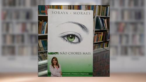 Capa de Não Chores Mais, do autor Soraya Morais