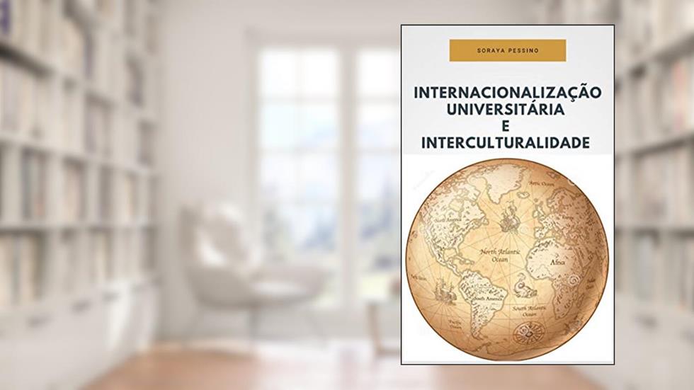 Internacionalização Universitária e Interculturalidade, do autor Soraya Pessino
