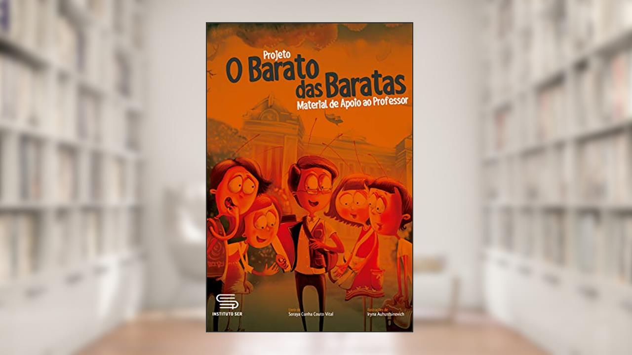 Projeto: O Barato das Baratas: Material de Apoio ao Professor, do autor Soraya Cunha Couto Vital