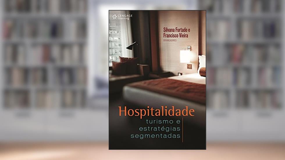 Hospitalidade: Turismo e estratégias segmentadas, do autor Silvana Furtado; Francisco Vieira
