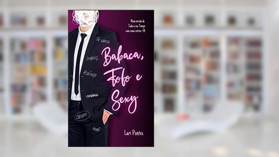 Babaca, Fofo e Sexy, do autor Lari Pontes
