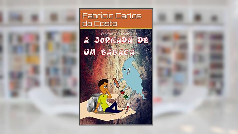 a jornada de um babaca, do autor Fabrício Carlos da Costa