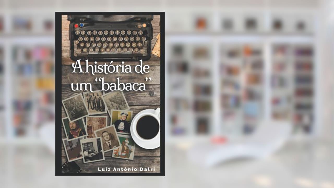 A História de Um Babaca, do autor Luiz Antônio Dalri