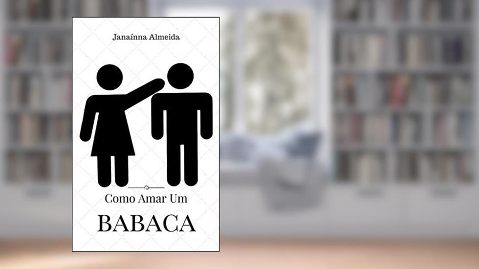 Como amar um babaca, do autor Janainna de Oliveira Almeida