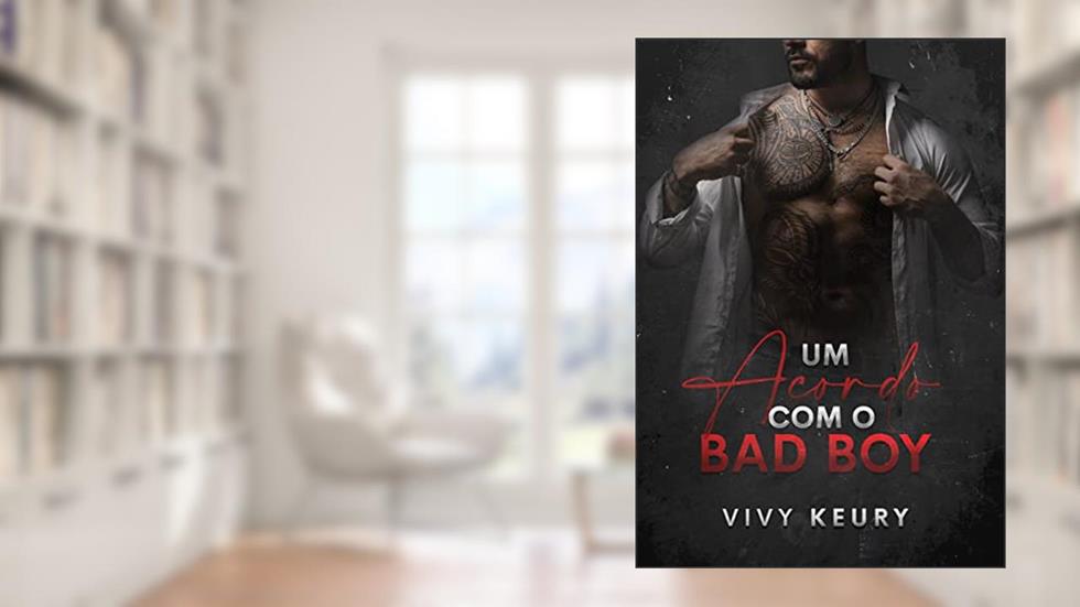 Um Acordo Com o BAD BOY : LIVRO ÚNICO (SÉRIE: Homens Rendidos), do autor Vivy Keury